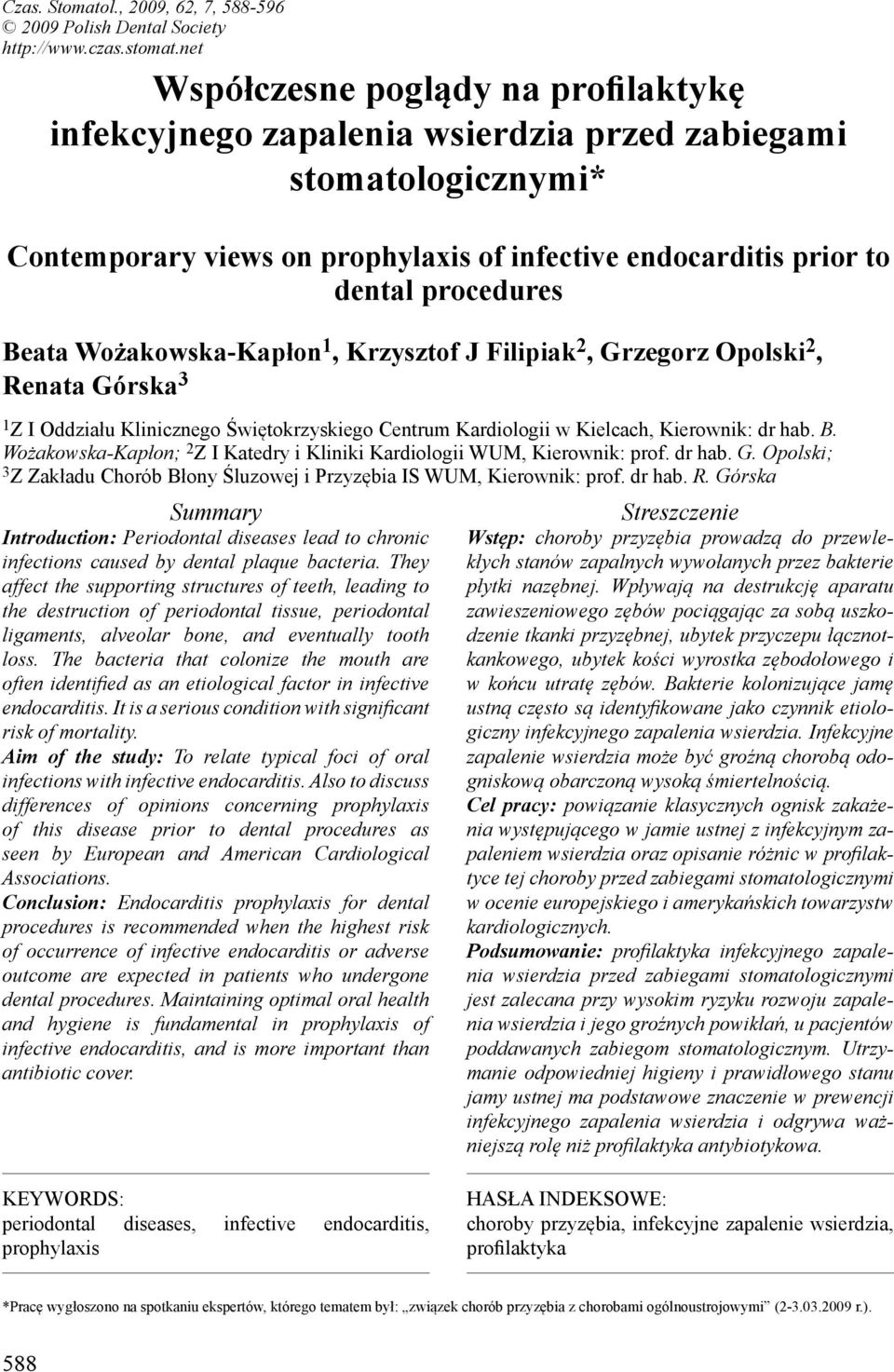 Beata Wożakowska-Kapłon 1, Krzysztof J Filipiak 2, Grzegorz Opolski 2, Renata Górska 3 1 Z I Oddziału Klinicznego Świętokrzyskiego Centrum Kardiologii w Kielcach, Kierownik: dr hab. B.