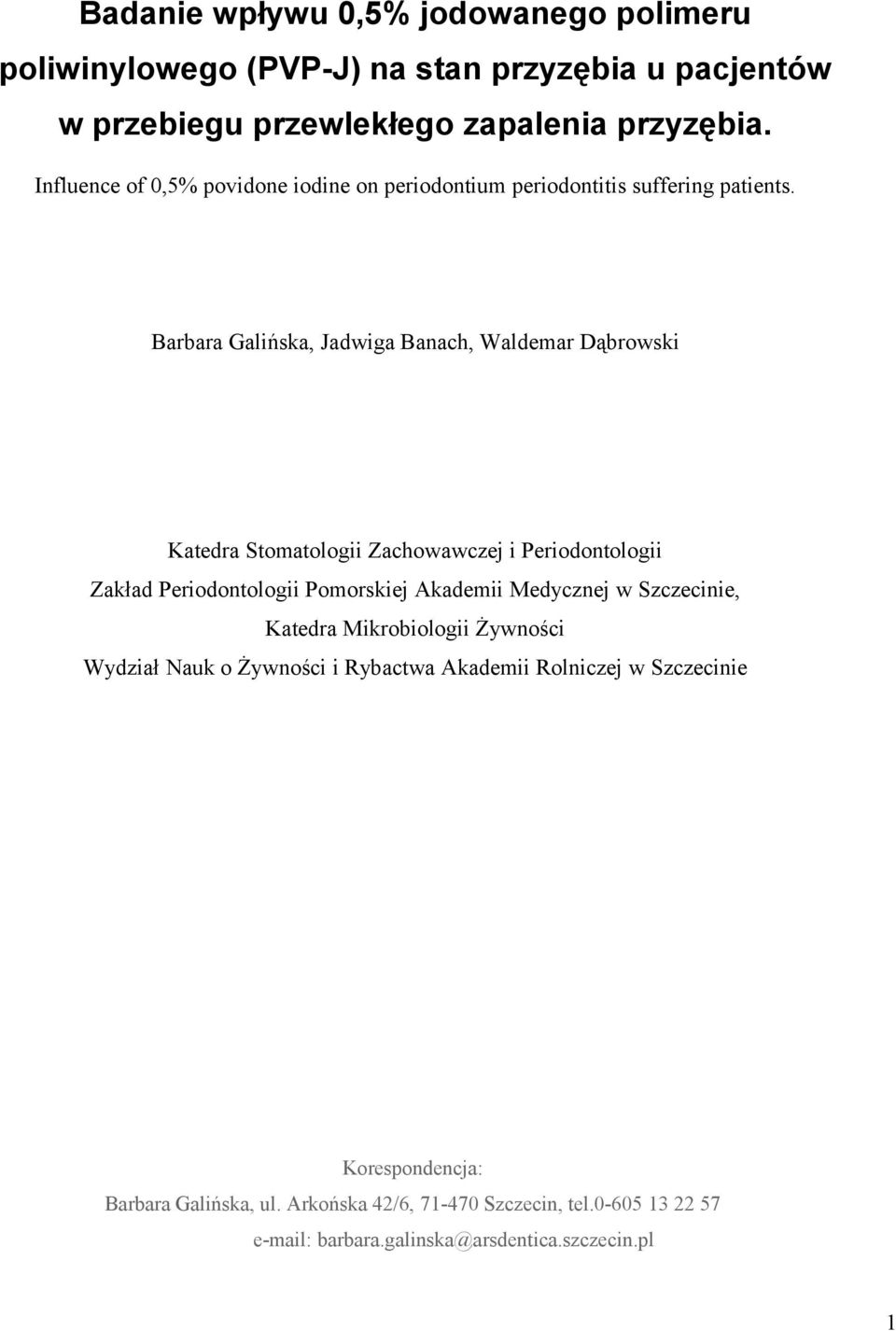 Barbara Galińska, Jadwiga Banach, Waldemar Dąbrowski Katedra Stomatologii Zachowawczej i Periodontologii Zakład Periodontologii Pomorskiej Akademii Medycznej