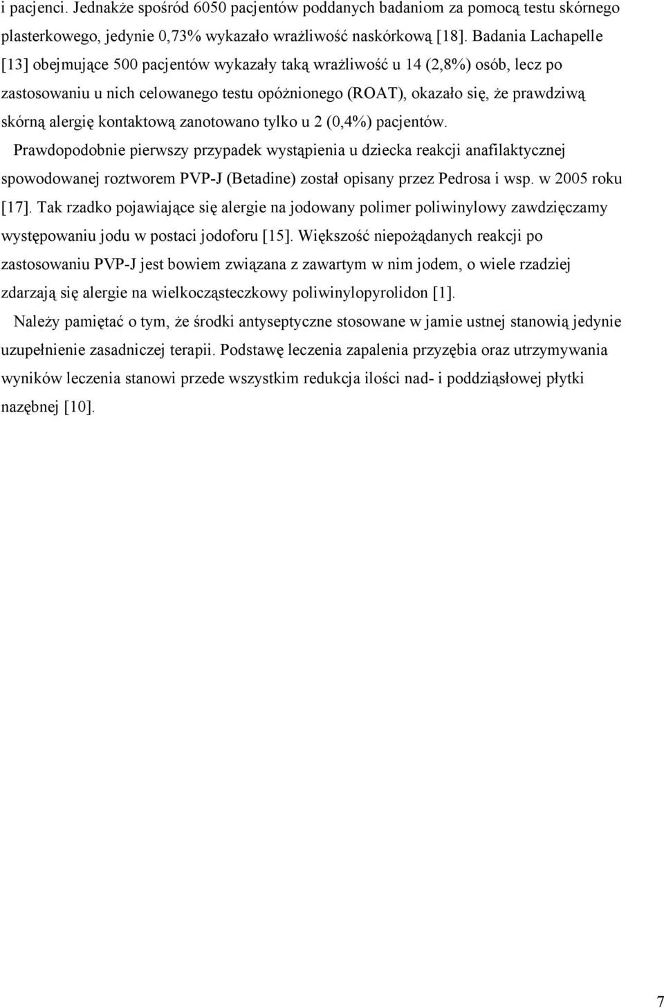 kontaktową zanotowano tylko u 2 (0,4%) pacjentów.