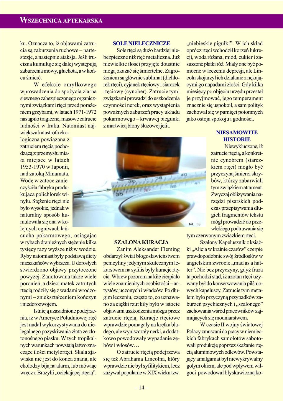 W efekcie omy³kowego wprowadzenia do spo ycia ziarna siewnego zabezpieczonego organicznymi zwi¹zkami rtêci przed pora eniem grzybami, w latach 1971-1972 nast¹pi³o tragiczne, masowe zatrucie ludnoœci