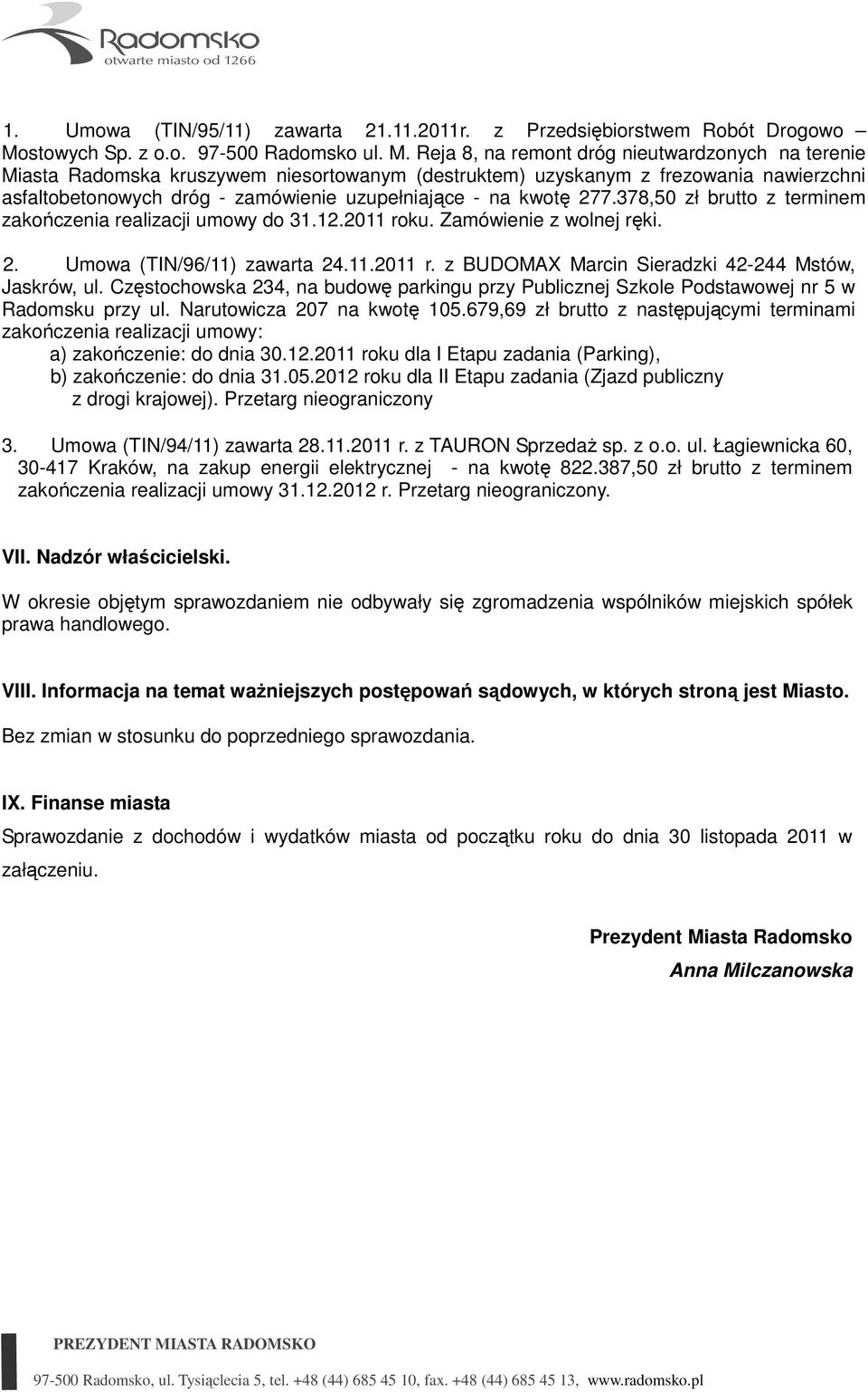 Reja 8, na remont dróg nieutwardzonych na terenie Miasta Radomska kruszywem niesortowanym (destruktem) uzyskanym z frezowania nawierzchni asfaltobetonowych dróg - zamówienie uzupełniające - na kwotę
