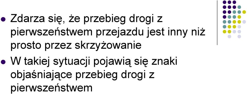 prosto przez skrzyżowanie W takiej sytuacji