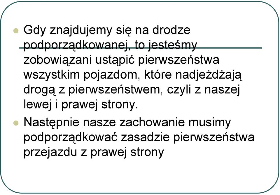 pierwszeństwem, czyli z naszej lewej i prawej strony.