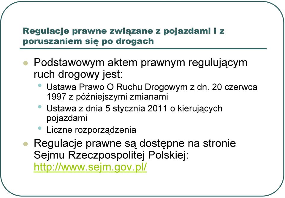 20 czerwca 1997 z późniejszymi zmianami Ustawa z dnia 5 stycznia 2011 o kierujących pojazdami