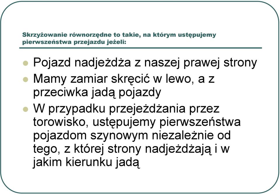 przeciwka jadą pojazdy W przypadku przejeżdżania przez torowisko, ustępujemy