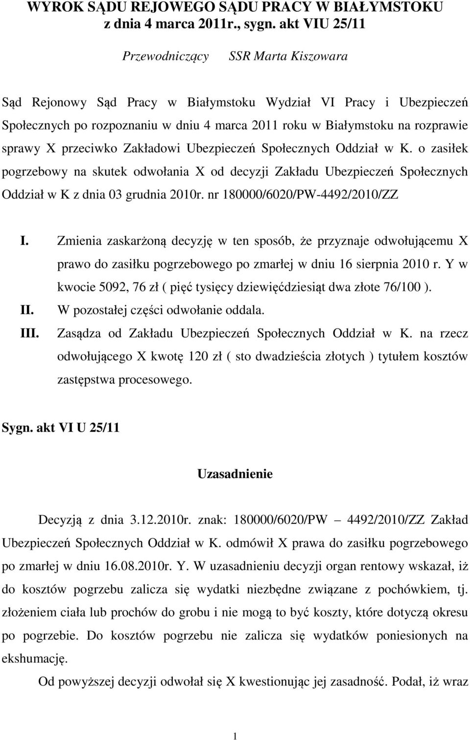 sprawy X przeciwko Zakładowi Ubezpieczeń Społecznych Oddział w K. o zasiłek pogrzebowy na skutek odwołania X od decyzji Zakładu Ubezpieczeń Społecznych Oddział w K z dnia 03 grudnia 2010r.