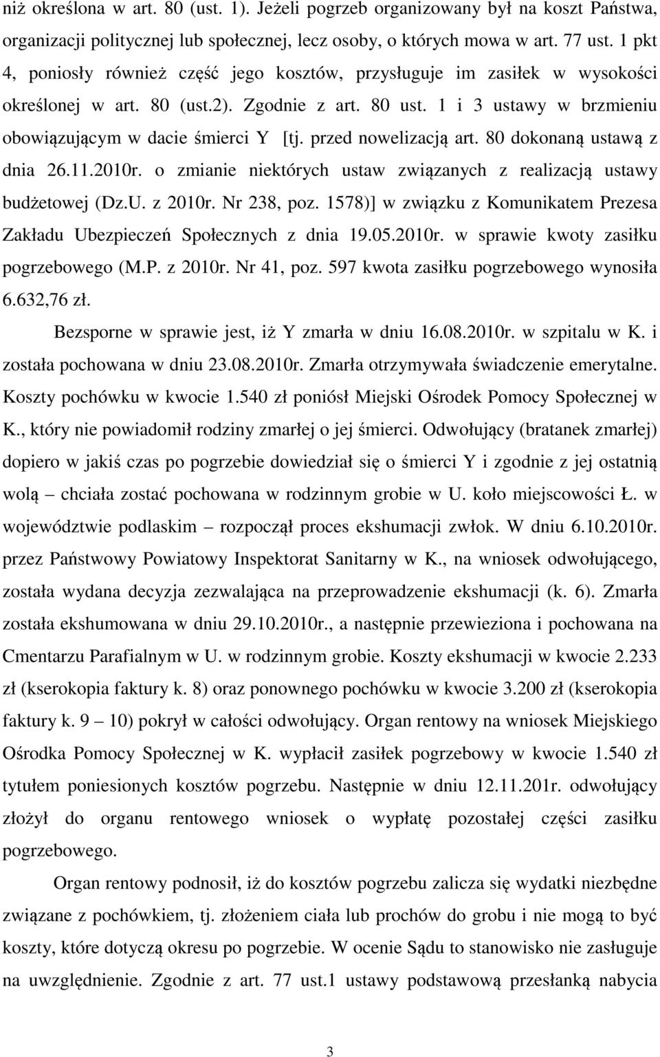 przed nowelizacją art. 80 dokonaną ustawą z dnia 26.11.2010r. o zmianie niektórych ustaw związanych z realizacją ustawy budżetowej (Dz.U. z 2010r. Nr 238, poz.