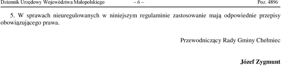 W sprawach nieuregulowanych w niniejszym regulaminie