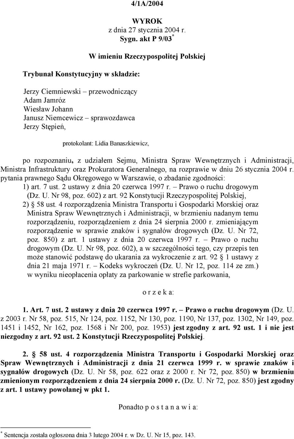 Prokuratora Generalnego, na rozprawie w dniu 26 stycznia 2004 r. pytania prawnego Sądu Okręgowego w Warszawie, o zbadanie zgodności: 1) art. 7 ust. 2 ustawy z dnia 20 czerwca 1997 r.