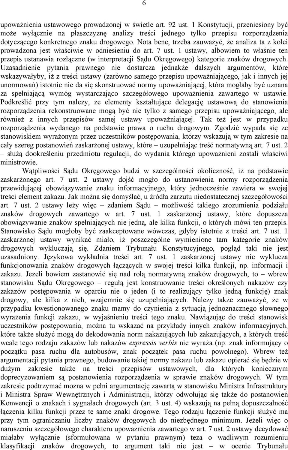 Nota bene, trzeba zauważyć, że analiza ta z kolei prowadzona jest właściwie w odniesieniu do art. 7 ust.