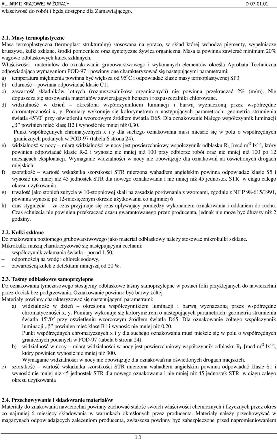 organiczna. Masa ta powinna zawiera minimum 20% wagowo odblaskowych kulek szklanych.