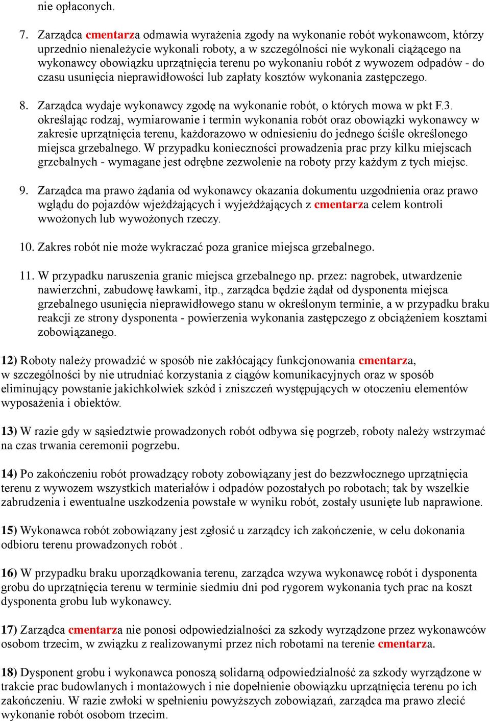 terenu po wykonaniu robót z wywozem odpadów - do czasu usunięcia nieprawidłowości lub zapłaty kosztów wykonania zastępczego. 8.