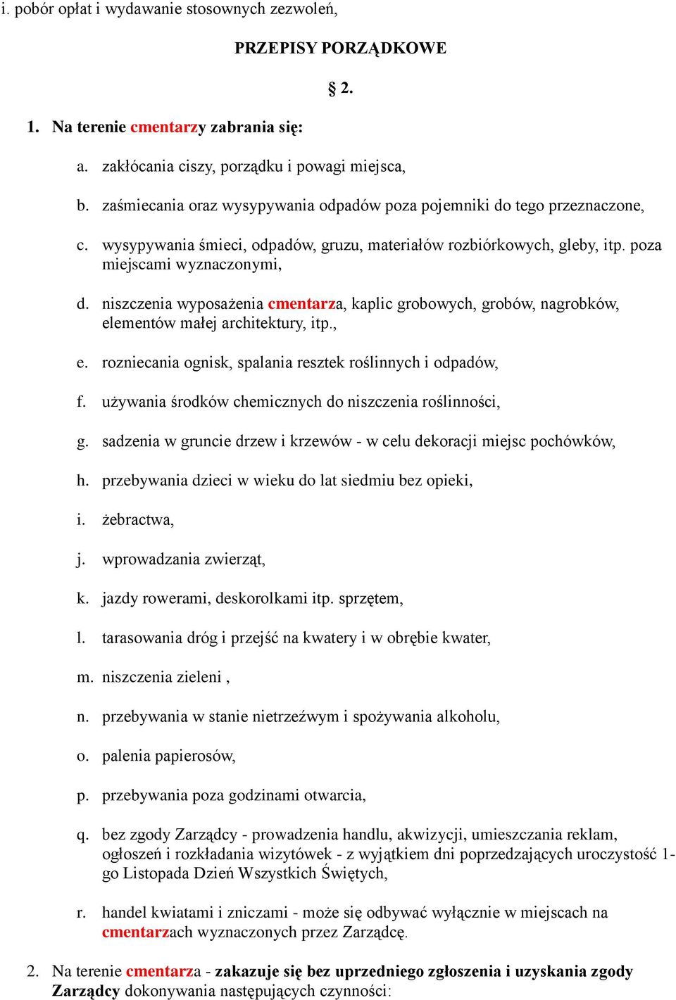 niszczenia wyposażenia cmentarza, kaplic grobowych, grobów, nagrobków, elementów małej architektury, itp., e. rozniecania ognisk, spalania resztek roślinnych i odpadów, f.