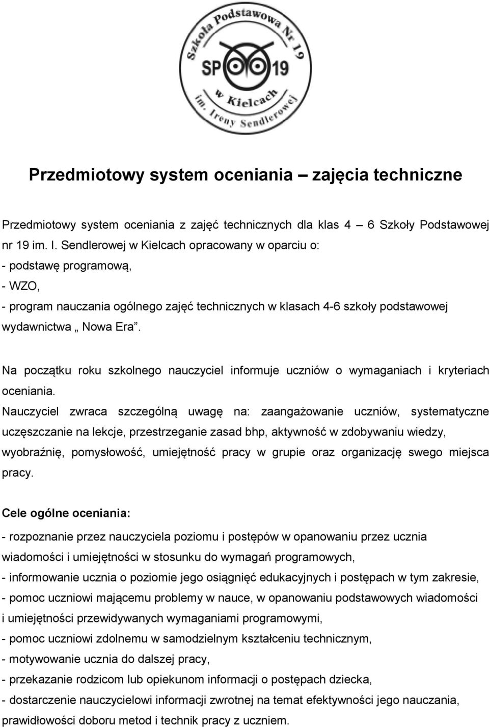 Na początku roku szkolnego nauczyciel informuje uczniów o wymaganiach i kryteriach oceniania.