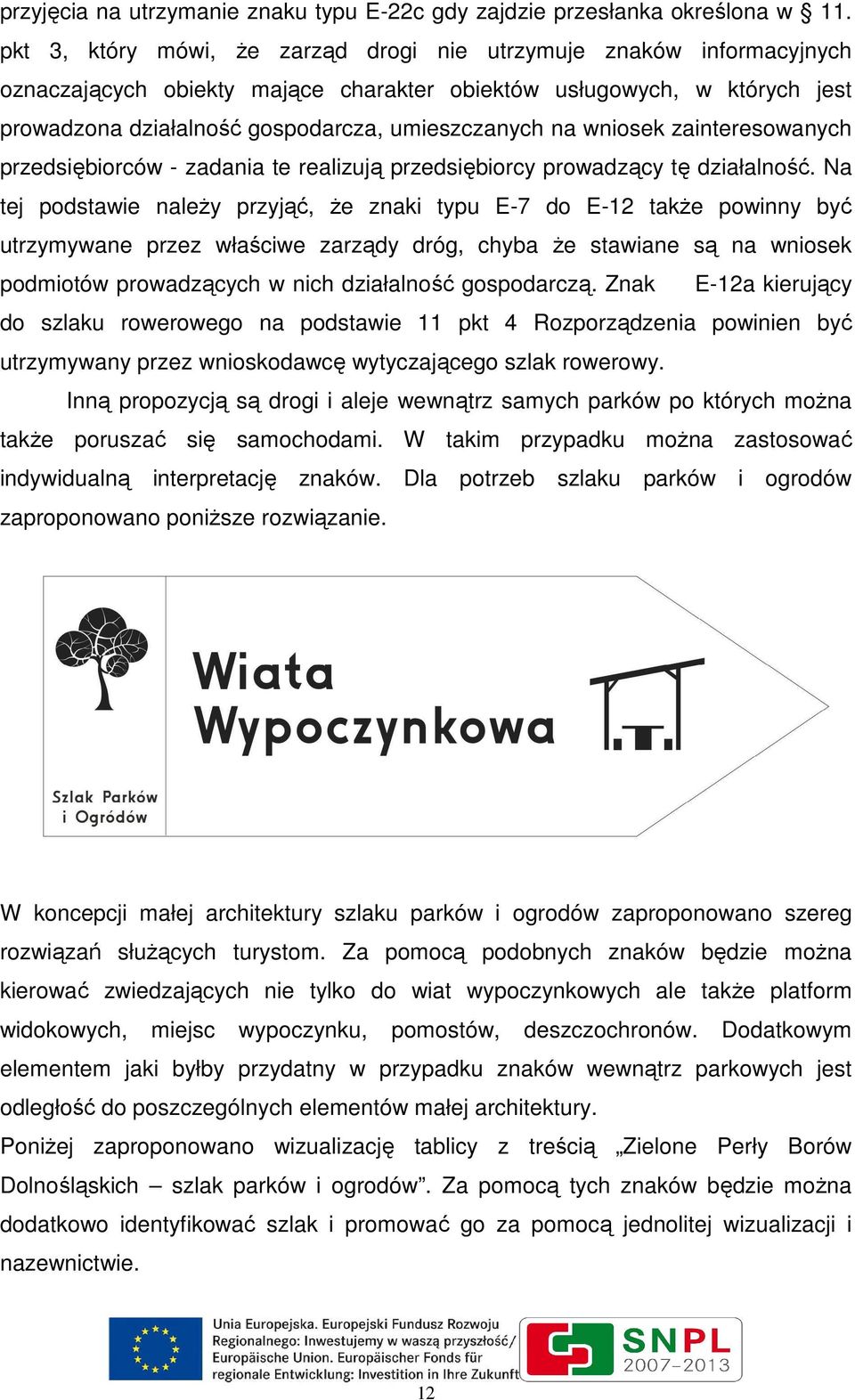 wniosek zainteresowanych przedsiębiorców - zadania te realizują przedsiębiorcy prowadzący tę działalność.