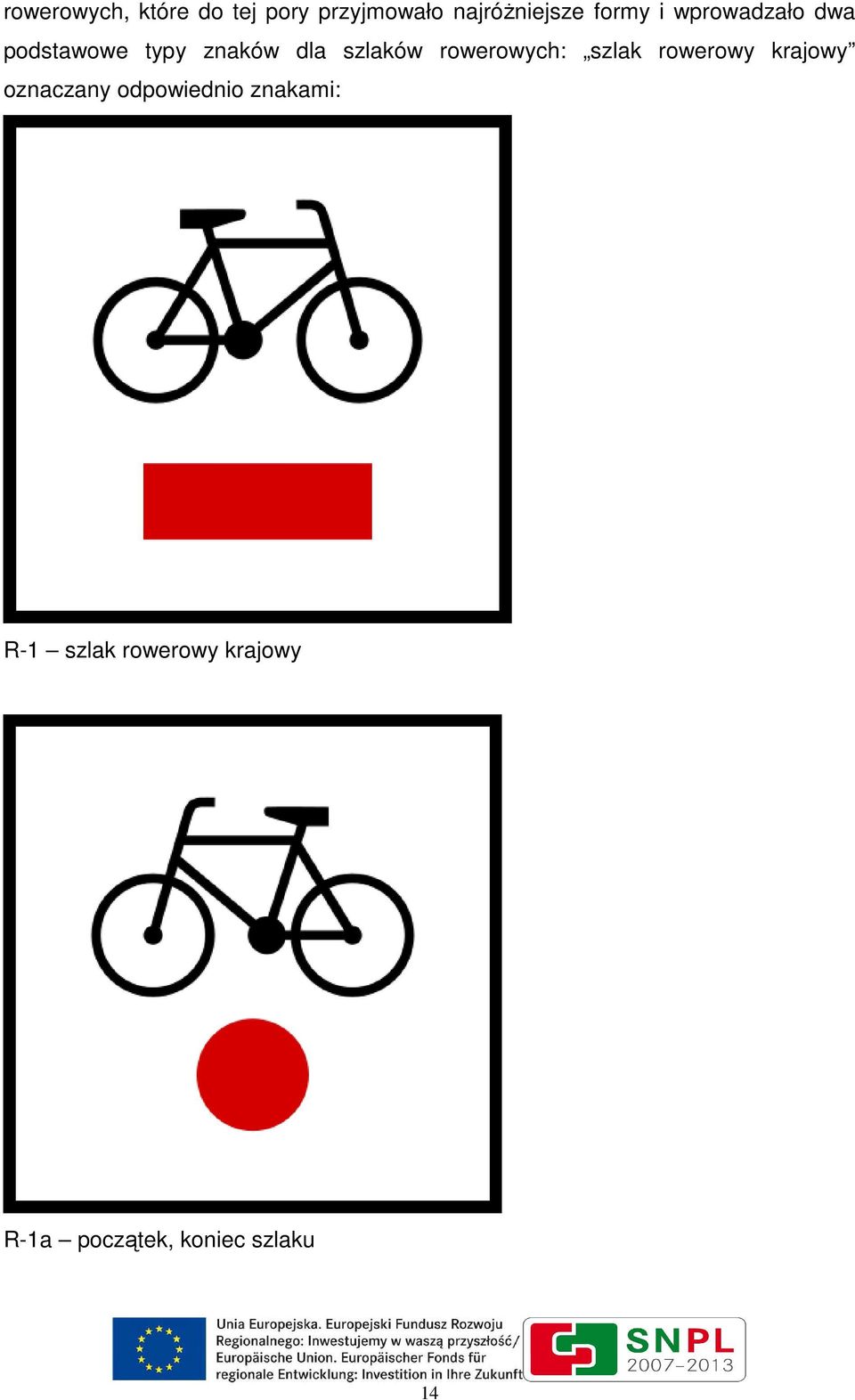 rowerowych: szlak rowerowy krajowy oznaczany odpowiednio