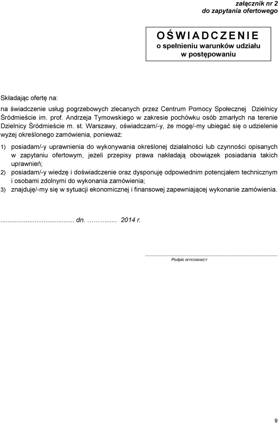 Warszawy, oświadczam/-y, że mogę/-my ubiegać się o udzielenie wyżej określonego zamówienia, ponieważ: 1) posiadam/-y uprawnienia do wykonywania określonej działalności lub czynności opisanych w