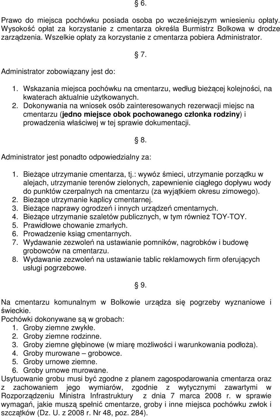 Wskazania miejsca pochówku na cmentarzu, według bieŝącej kolejności, na kwaterach aktualnie uŝytkowanych. 2.