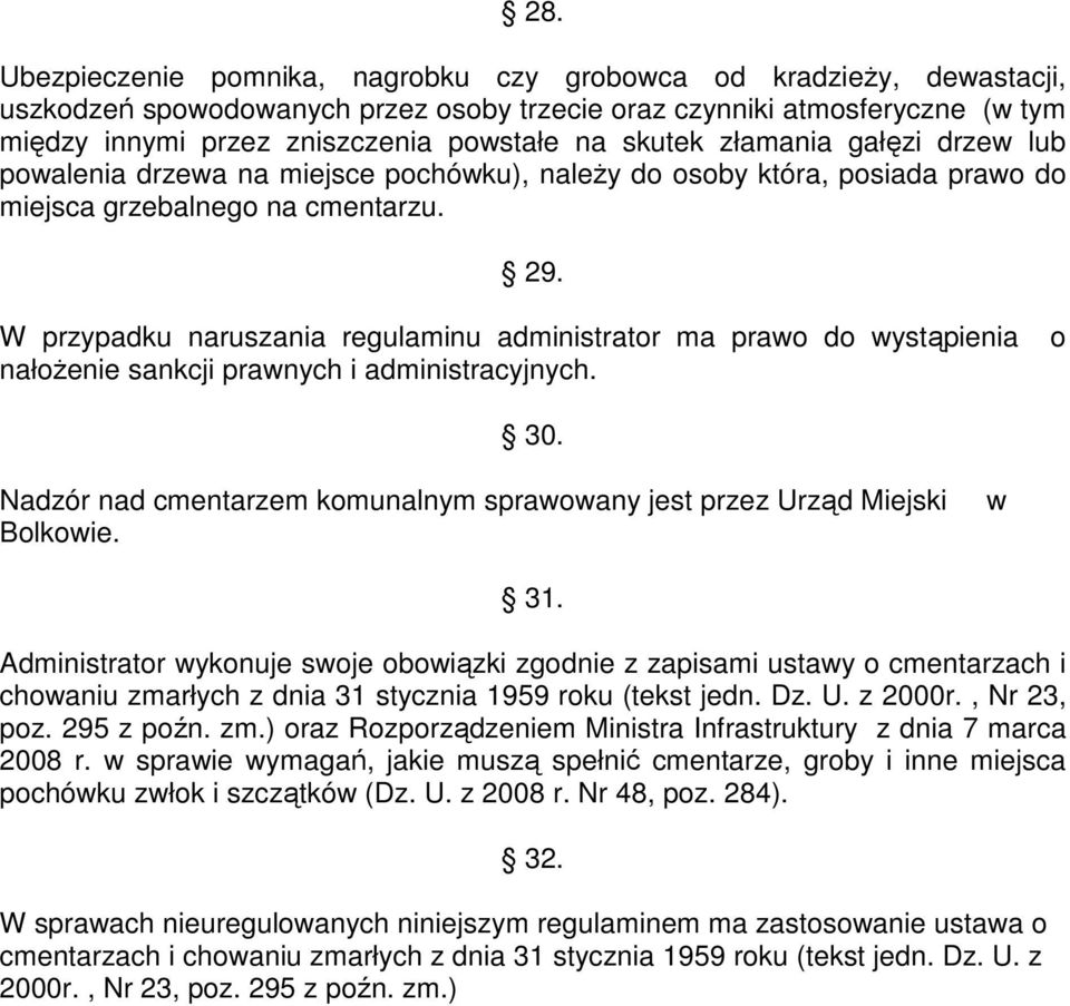 W przypadku naruszania regulaminu administrator ma prawo do wystąpienia nałoŝenie sankcji prawnych i administracyjnych. o 30.