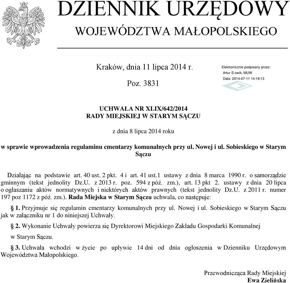 Sobieskiego w Starym Sączu Działając na podstawie art. 40 ust. 2 pkt. 4 i art. 41 ust.1 ustawy z dnia 8 marca 1990 r. o samorządzie gminnym (tekst jednolity Dz.U. z 2013 r. poz. 594 z póź. zm.), art.