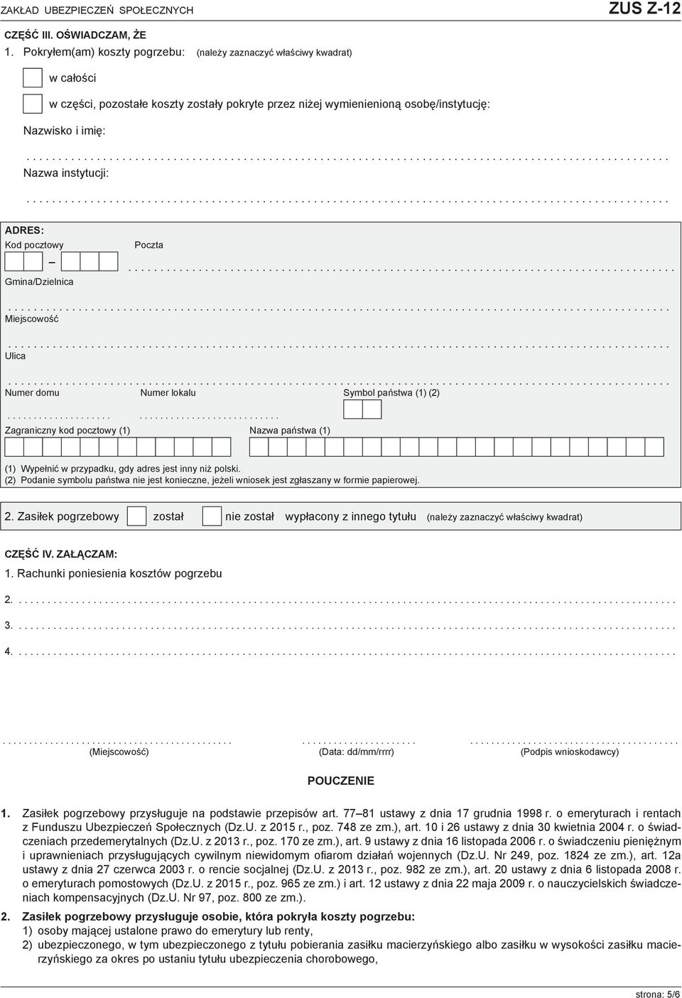 ADRES: Kod pocztowy Gmina/Dzielnica Poczta...................................................................................... Miejscowość Ulica Numer domu Numer lokalu Symbol państwa (1) (2).