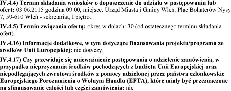 5) Termin związania fertą: kres w dniach: 30 (d stateczneg terminu składania fert). IV.4.