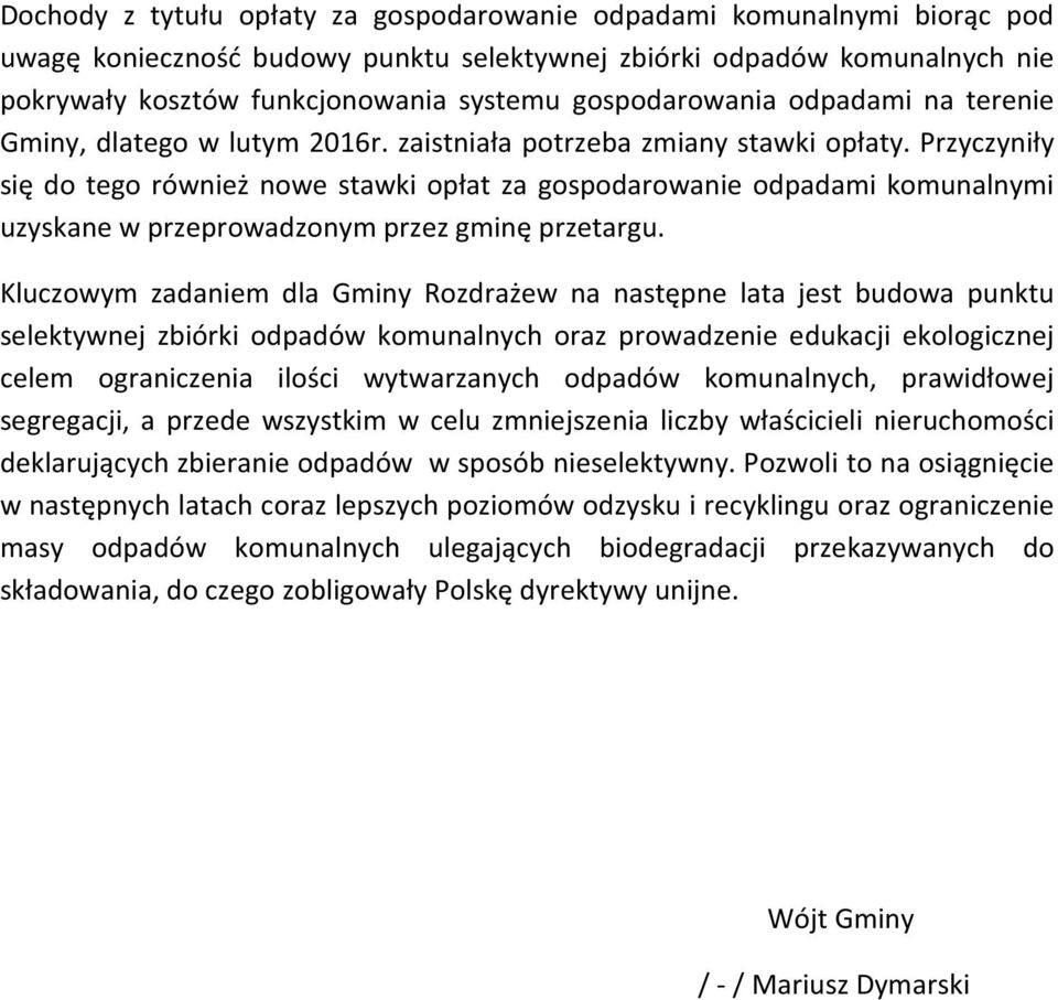 Przyczyniły się do tego również nowe stawki opłat za gospodarowanie odpadami komunalnymi uzyskane w przeprowadzonym przez gminę przetargu.