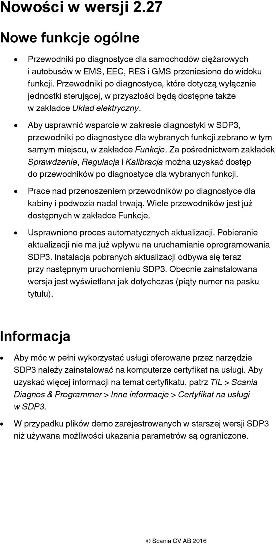 Aby usprawnić wsparcie w zakresie diagnostyki w SDP3, przewodniki po diagnostyce dla wybranych funkcji zebrano w tym samym miejscu, w zakładce Funkcje.