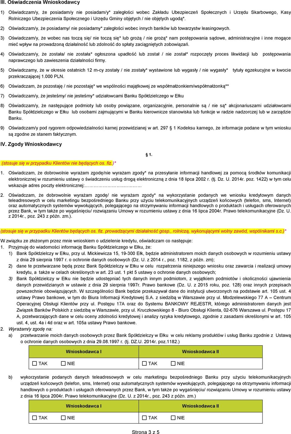 3) Oświadczam/y, że wobec nas toczą się/ nie toczą się* lub grożą / nie grożą* nam postępowania sądowe, administracyjne i inne mogące mieć wpływ na prowadzoną działalność lub zdolność do spłaty