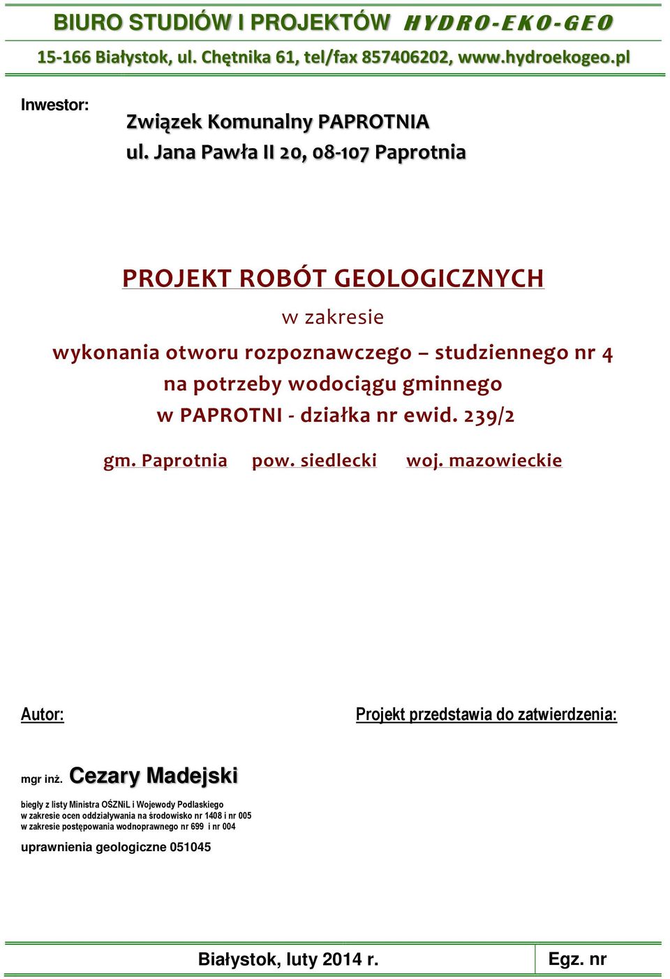 nr ewid. 239/2 gm. Paprotnia pow. siedlecki woj. mazowieckie Autor: Projekt przedstawia do zatwierdzenia: mgr inż.