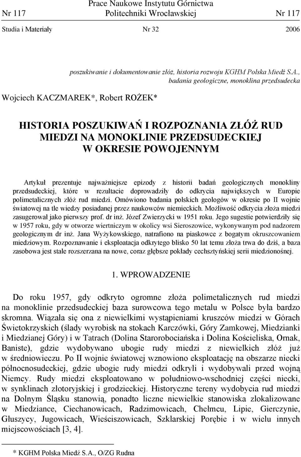 najważniejsze epizody z historii badań geologicznych monokliny przedsudeckiej, które w rezultacie doprowadziły do odkrycia największych w Europie polimetalicznych złóż rud miedzi.