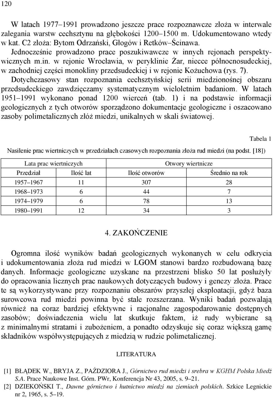 7). Dotychczasowy stan rozpoznania cechsztyńskiej serii miedzionośnej obszaru przedsudeckiego zawdzięczamy systematycznym wieloletnim badaniom. W latach 1951 1991 wykonano ponad 1200 wierceń (tab.
