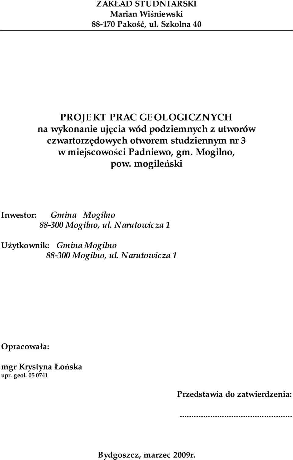 studziennym nr 3 w miejscowości Padniewo, gm. Mogilno, pow. mogileński Inwestor: Gmina Mogilno 88-300 Mogilno, ul.