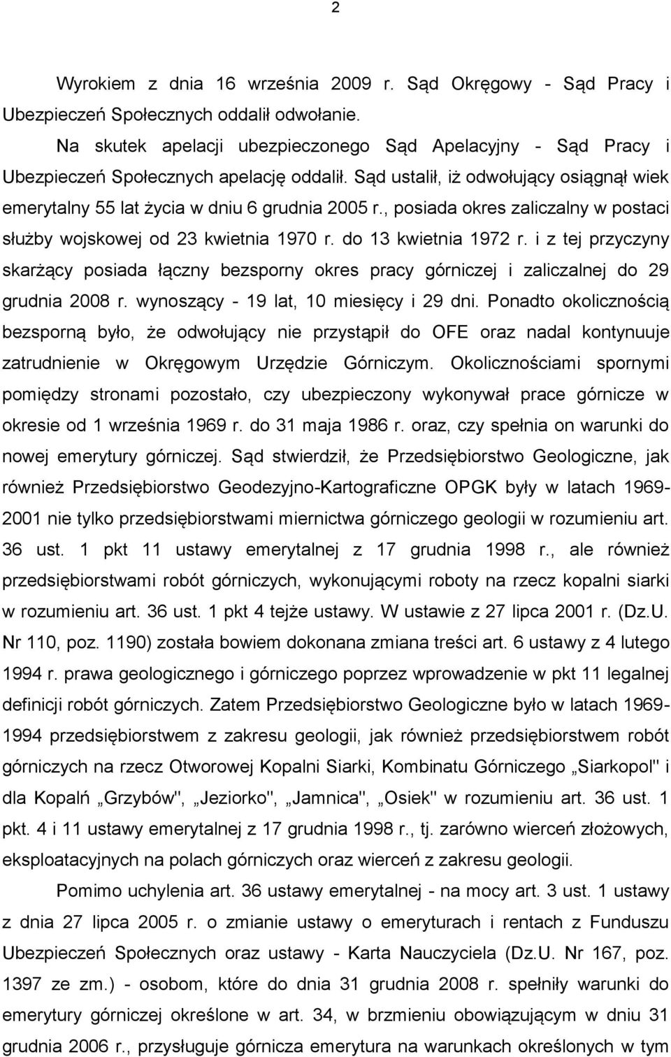 , posiada okres zaliczalny w postaci służby wojskowej od 23 kwietnia 1970 r. do 13 kwietnia 1972 r.