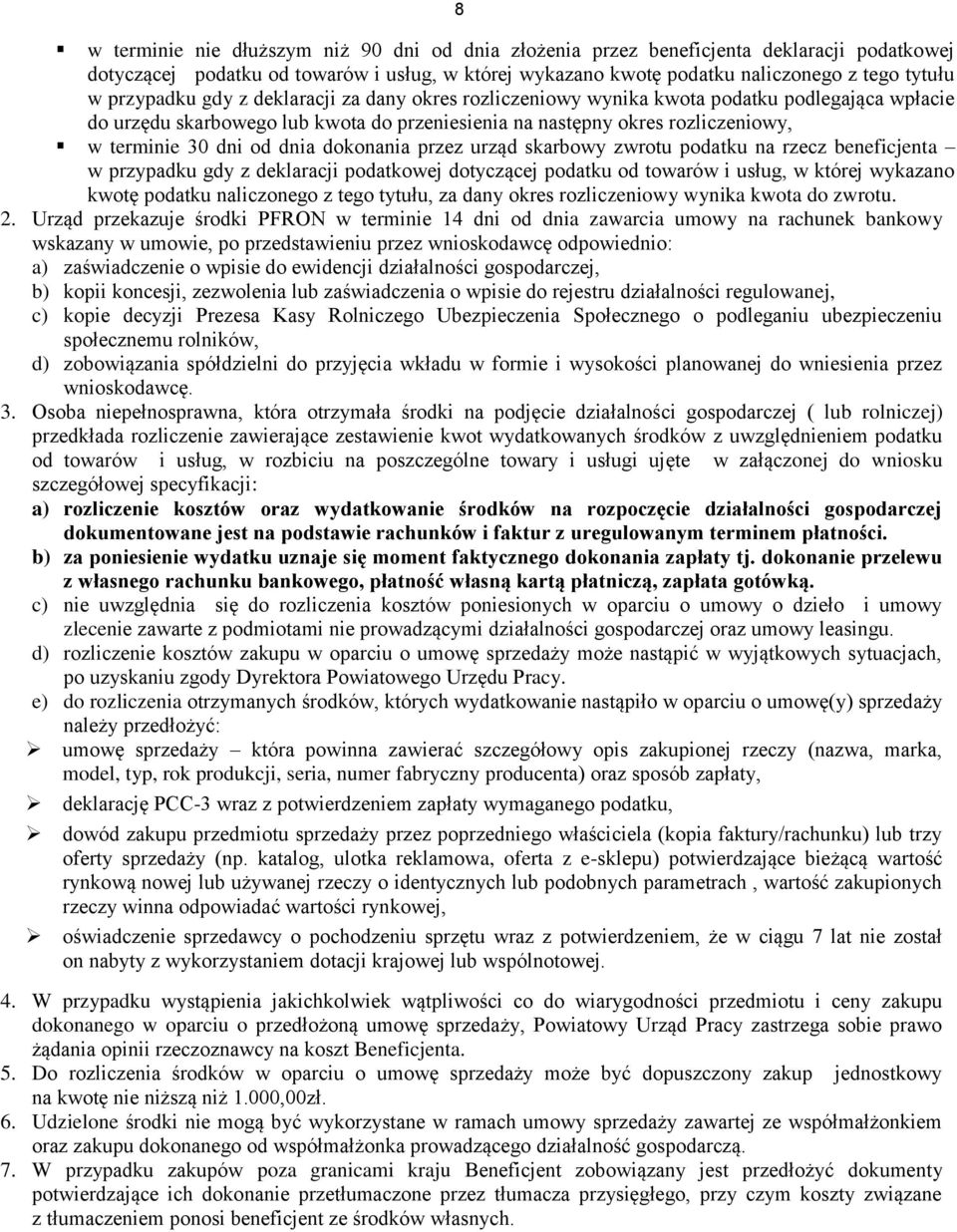 dnia dokonania przez urząd skarbowy zwrotu podatku na rzecz beneficjenta w przypadku gdy z deklaracji podatkowej dotyczącej podatku od towarów i usług, w której wykazano kwotę podatku naliczonego z