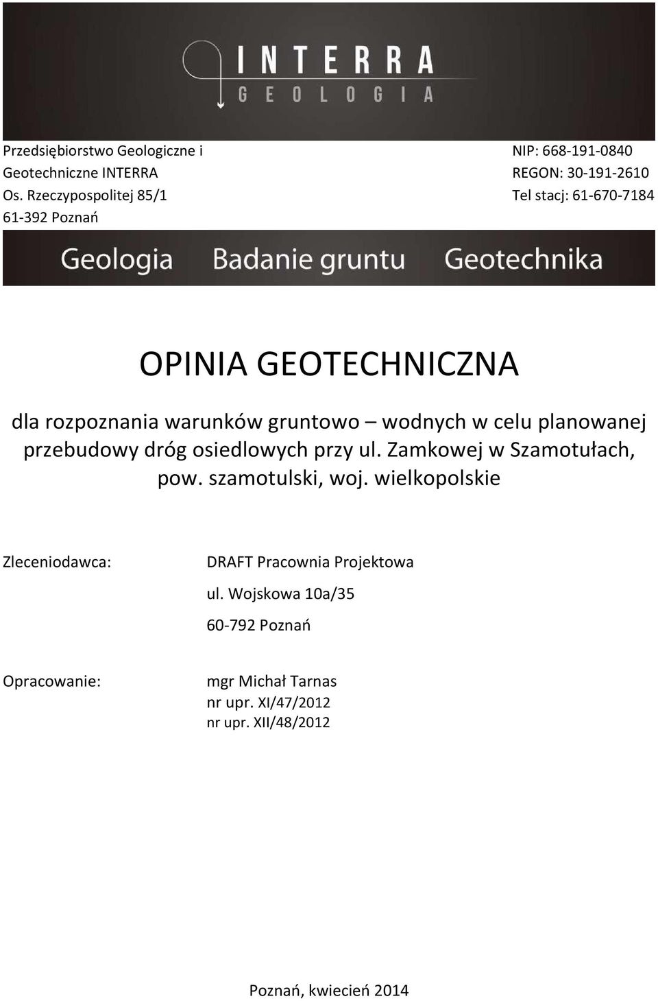 celu planowanej przebudowy dróg osiedlowych przy ul. Zamkowej w Szamotułach, pow. szamotulski, woj.