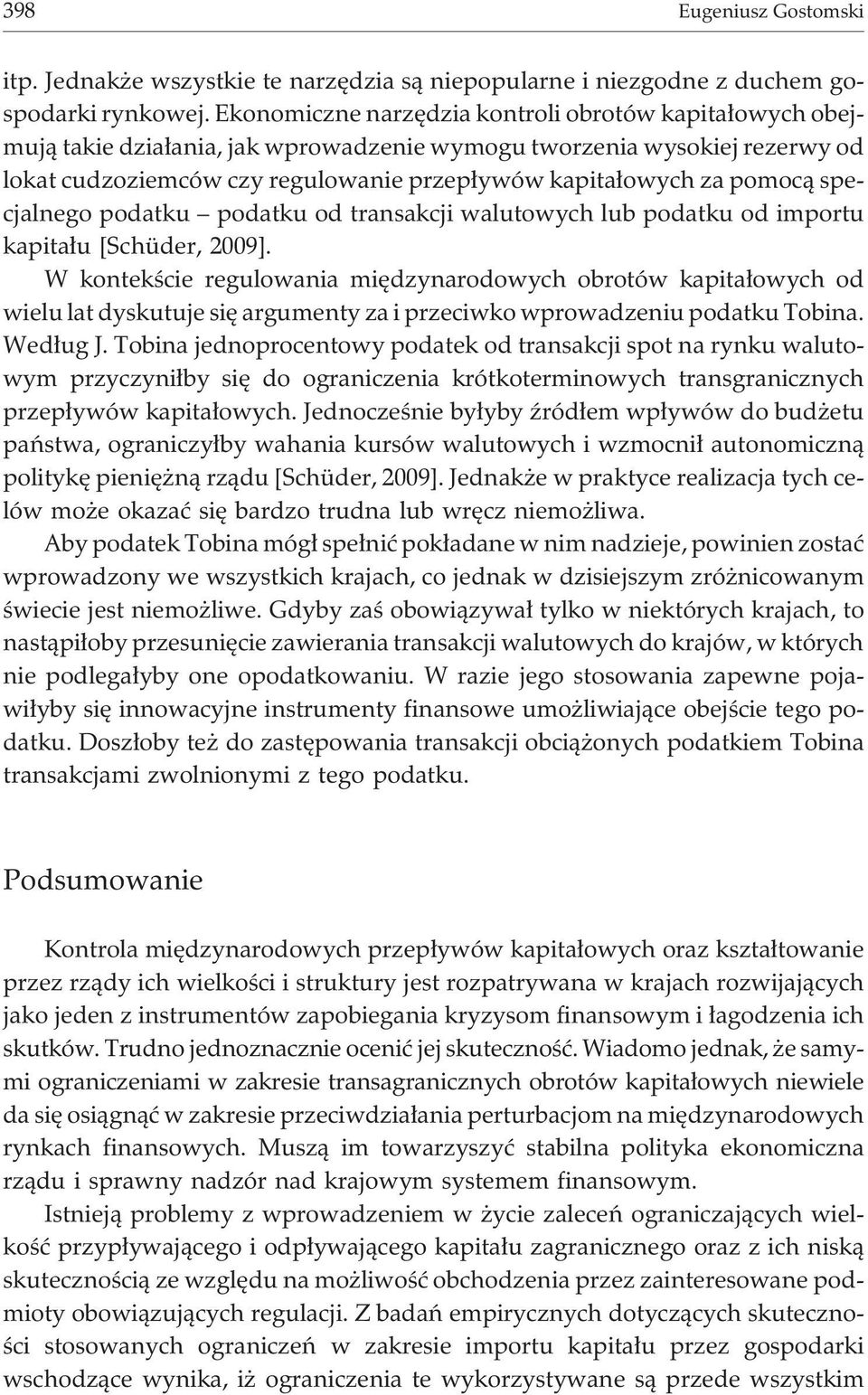 pomoc¹ specjalnego podatku podatku od transakcji walutowych lub podatku od importu kapita³u [Schüder, 2009].