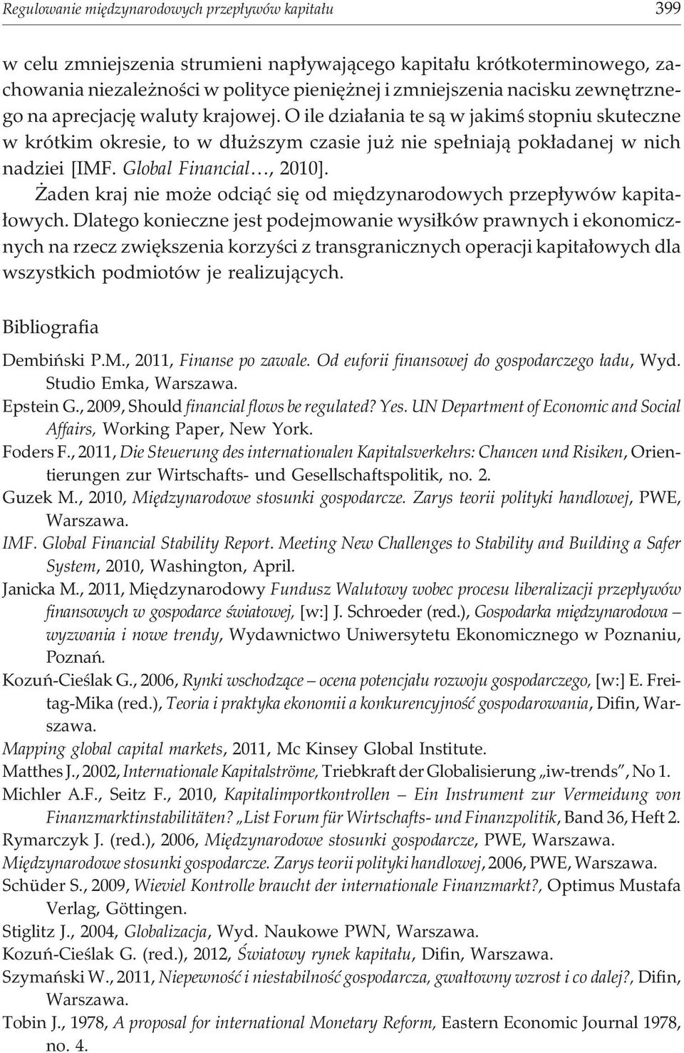 Global Financial, 2010]. aden kraj nie mo e odci¹æ siê od miêdzynarodowych przep³ywów kapita- ³owych.