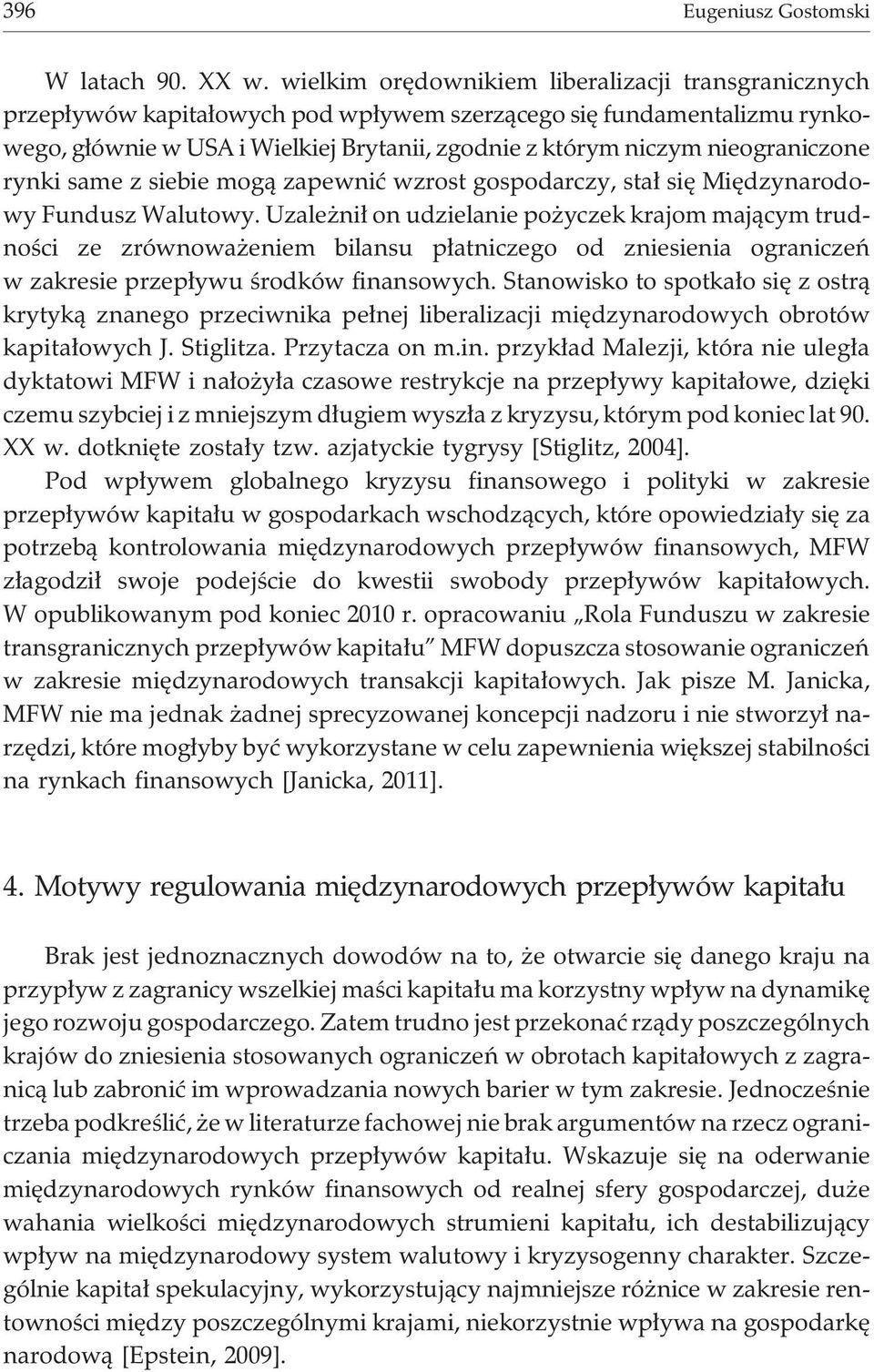 nieograniczone rynki same z siebie mog¹ zapewniæ wzrost gospodarczy, sta³ siê Miêdzynarodowy Fundusz Walutowy.