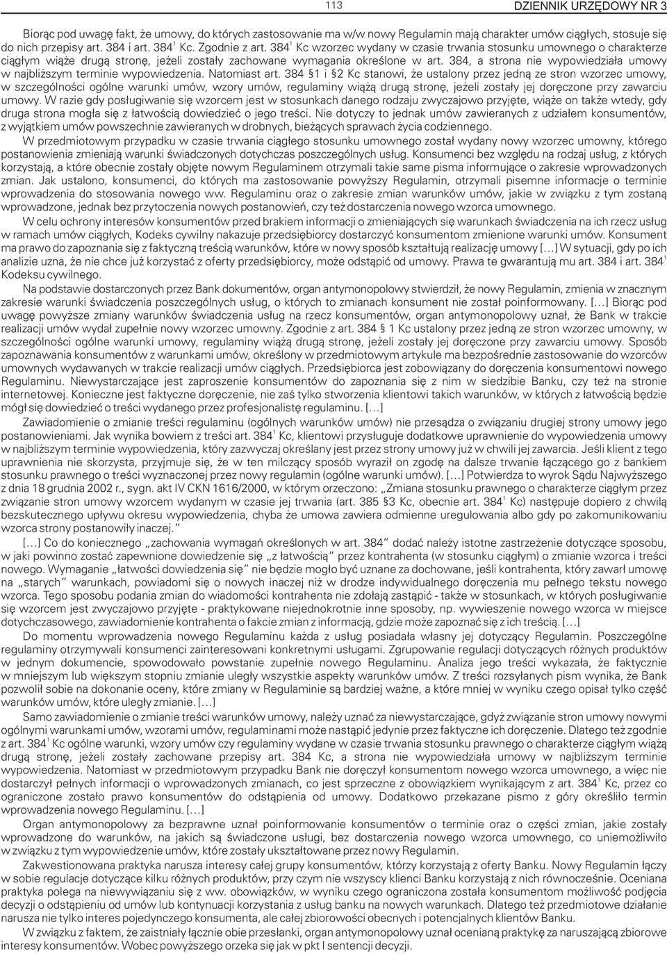 384, a strona nie wypowiedzia³a umowy w najbli szym terminie wypowiedzenia. Natomiast art.