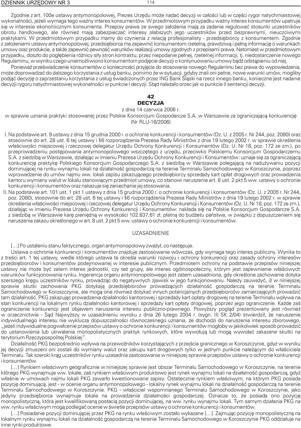 W przedmiotowym przypadku wa ny interes konsumentów upatruje siê w interesie ekonomicznym konsumenta.