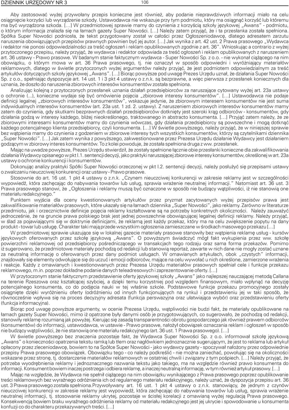 [ ] W przedmiotowej sprawie mamy do czynienia z korzyœci¹ szko³y jêzykowej Awans - podmiotu, o którym informacja znalaz³a siê na ³amach gazety Super Nowoœci.