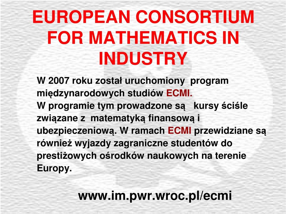 W programie tym prowadzone są kursy ściśle związane z matematyką finansową i