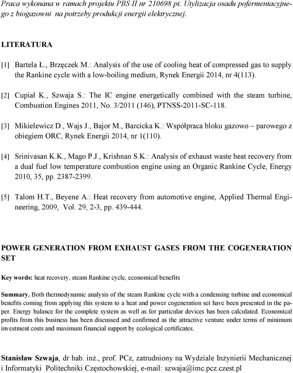 : The IC engine energetically combined with the steam turbine, Combustion Engines 2011, No. 3/2011 (146), PTNSS-2011-SC-118. [3] Mikielewicz D., Wajs J., Bajor M., Barcicka K.