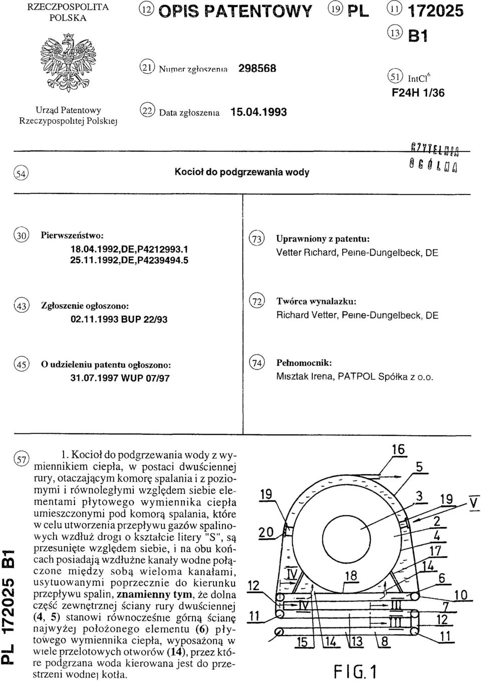 5 (73) Uprawniony z patentu: Vetter Richard, Peine-Dungelbeck, DE (43)Zgłoszenie ogłoszono: 02.11.