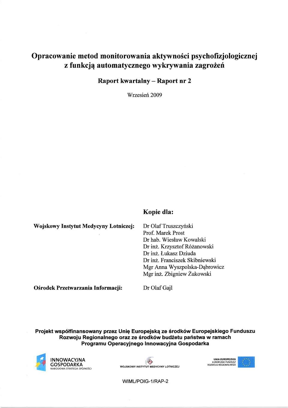 Zbigruew Zukowski OSrodek Przetwarzania Informacji: Dr Olaf Gajl Projekt wsp6tfinansowany przez Unig Europejskq ze Srodk6w Europejskiego Funduszu Rozwoju Regionalnego oraz ze Srodk6w bud2etu pafstwa