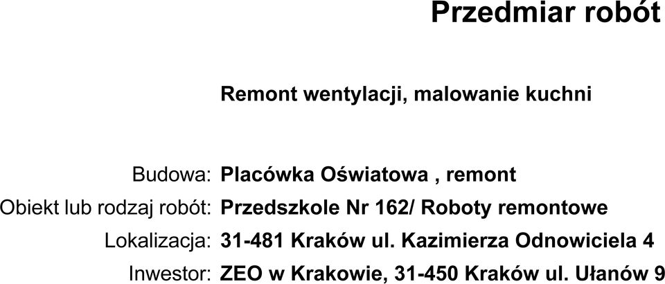 remontowe Lokalizacja: 31-481 Kraków ul.