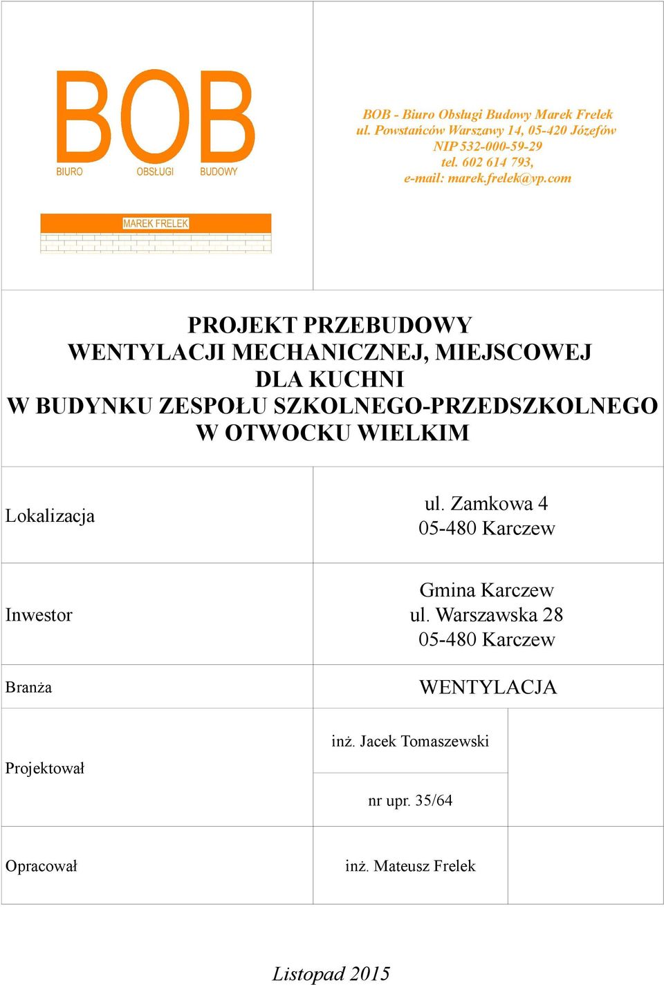 SZKOLNEGO-PRZEDSZKOLNEGO W OTWOCKU WIELKIM Lokalizacja ul.