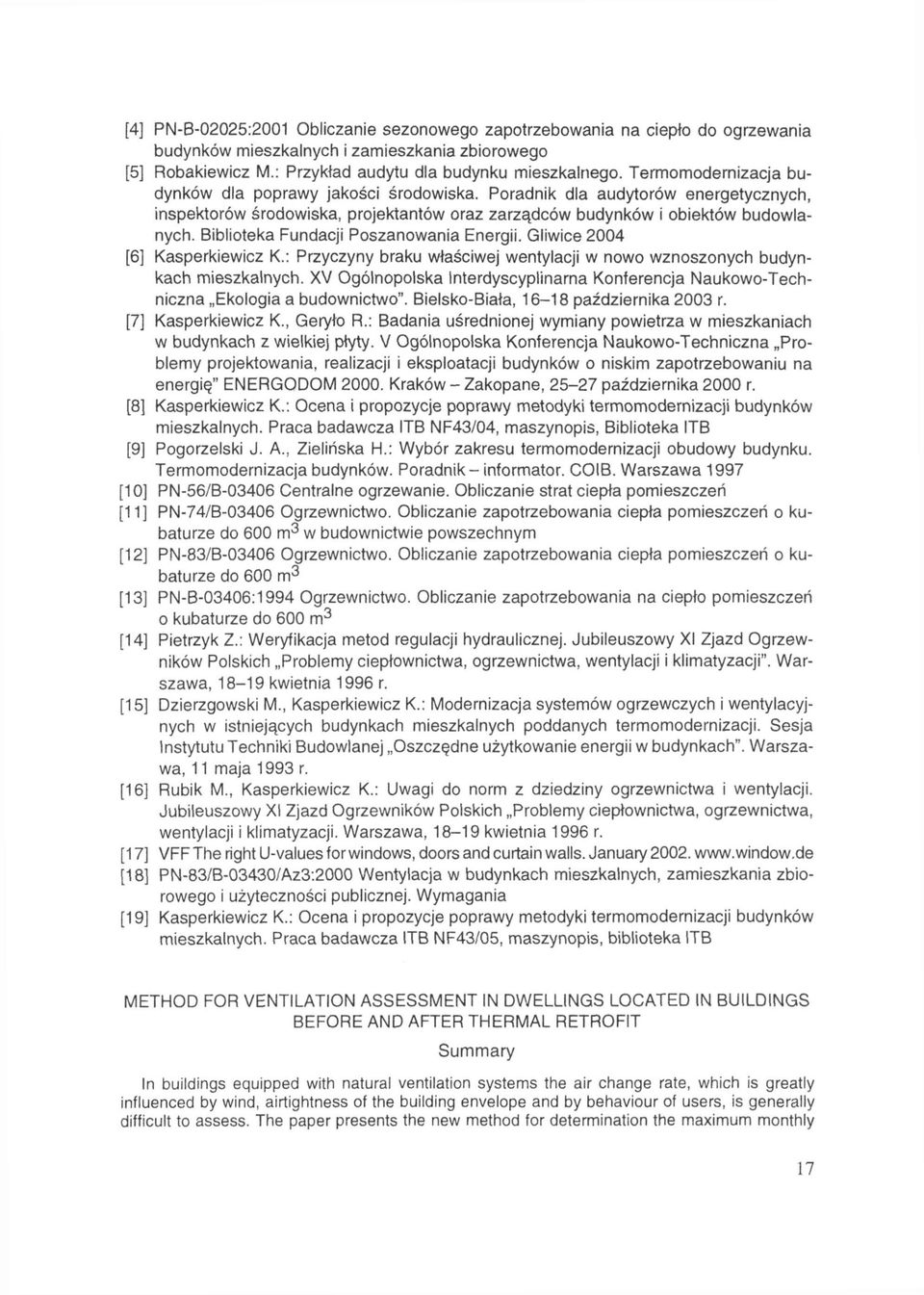 Biblioteka Fundacji Poszanowania Energii. Gliwice 2004 [6] Kasperkiewicz K.: Przyczyny braku właściwej wentylacji w nowo wznoszonych budynkach mieszkalnych.