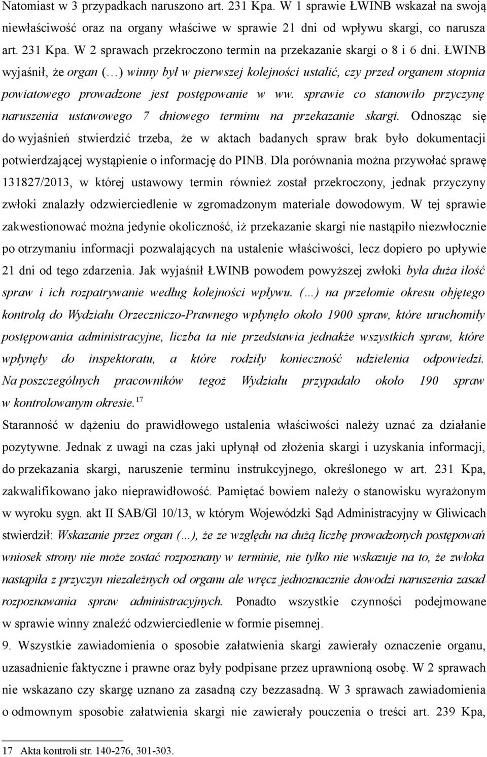 sprawie co stanowiło przyczynę naruszenia ustawowego 7 dniowego terminu na przekazanie skargi.